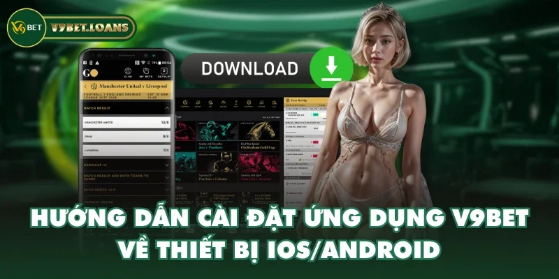 Hướng dẫn cài đặt ứng dụng V9BET về thiết bị iOS/Android Hướng dẫn cài đặt ứng dụng V9BET về thiết bị iOS/Android